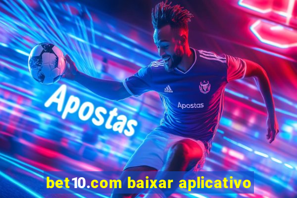 bet10.com baixar aplicativo